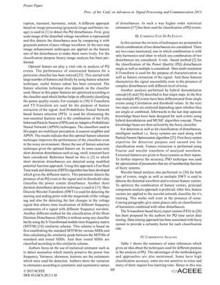 Poster Paper
Proc. of Int. Conf. on Advances in Signal Processing and Communication 2013
of disturbances. In such a way higher order statistical
estimators [17] has been used for classification of PQ events.

ruption, transient, harmonic, notch. A different approach
based on image processing (grayscale image and binary image) is used in [1] to detect the PQ disturbances. First, gray
scale image of the disturbed voltage waveform is represented
and this detects the disturbance area by comparing it with
grayscale pattern of pure voltage waveform. In the next step
image enhancement techniques are applied on the feature
sets of the disturbances to make them more lively. For the
classification purpose binary image analysis has been performed.
Optimal feature set play a vital role in analysis of PQ
events. The performance of constructed features for a
particular classifier has been noticed [23]. This started with
large number of features and finally by using feature selection
technique, useful feature subset has been extracted. The
feature selection technique also depends on the classifier
used. Hence in this paper features are optimized according to
the classifier used which further helps in efficiently classifying
the power quality events. For example in [30] S-Transform
and TT-Transform are used for the purpose of feature
extraction of the signal. And Probabilistic Neural Network
based feature selection (PFS) is used for eliminating the
non-essential features and is the combination of the Fully
Informed Particle Swarm (FIPS) and an Adaptive Probabilistic
Neural Network (APNN) techniques. The classifiers used in
this paper are multilayer perceptron, k-nearest neighbor and
APNN. The results indicate that this optimal feature selection
technique improves the performance of the classifiers even
in the noisy environment. Hence the use of feature selection
technique gives the optimal feature set. In some cases only
short duration disturbances such as sag, swell, transient have
been considered. Reference based on this is [3] in which
short duration disturbances are detected using modified
potential function approach. Using this approach a Fast Real
Time track and detection (FRTD) algorithm has been developed
which gives the diffusion matrix. This parameter detects the
presence of an PQ event in the signal and its threshold value
classifies the power system disturbance. Another short
duration disturbance detection technique is used in [13]. Here
Discrete Wavelet Transform (DWT) is used for detecting the
starting and ending point with the magnitude of the voltage
sag and also for detecting the fast changes in the voltage
signal that allows time localization of different frequency
components of a signal with different frequency wavelets.
Another different method for the classification of the Short
Duration Disturbances (SDDs) is without using any classifier
but by using the S-Transformed module time-frequency matrix
(MTFM) [18] similarity scheme. This scheme is based on
first establishing the standard MTFM for various SDDs and
then calculating the similarity grade between the MTFMs of
standard and tested SDDs. And then tested SDDs are
classified according to this similarity scheme.
Authors focus on the use of statistical estimator such as
to detect anomalies which mainly preserve the power line
frequency. Variance, skewness, kurtosis are the estimators
which were used for detection. Authors show the variation
in estimators according to symmetric and asymmetric nature
© 2013 ACEEE
DOI: 03.LSCS.2013.3.10

III. COMBINED TYPE OF PQ EVENTS
In this section the reviews of techniques are presented in
which combination of two disturbances are considered. There
are two cases mentioned, one in which combination is with
only harmonics and other in which any combination of two
disturbances are considered. A rule –based method [2] for
the classification of the Power Quality (PQ) disturbances
single as well as multiple is considered. Here multi-resolution
S-Transform is used for the purpose of characterization as
well as feature extraction of the signal. And these features
characterize the signal successfully even in the presence of
complex disturbances with different level of noise.
Another analysis performed by hybrid demodulation
concept [4] and [36] described in four major steps. In the first
step multiple PQ events have been differentiated from single
events using Correlation and threshold values. In the next
two steps events are analyzed depending upon whether they
are single or combined. Afterwards in the last step separate
knowledge bases have been designed for such events using
hybrid demodulation and MUSIC algorithm concept. These
knowledge bases are then utilized by the fuzzy classifier.
For detection as well as for classification of disturbances,
intelligent method i.e. fuzzy systems are used along with
Particle Swarm Optimization algorithm [25]. First fuzzy system
expertise for detection purpose and second one for
classification work. Feature extraction is performed using
Fourier and wavelet transform of analyzed waveform.
Extracted features are given to fuzzy systems as their inputs.
To further improve the accuracy, PSO technique was used
for optimization of parameters that are of membership function
of fuzzy systems.
Wavelet based analysis also performed in [20] for both
type of events, single as well as multiple DWT is used to
denoise the distorted waveform and to extract feature vectors.
To optimize the combination of feature vectors, principal
component analysis approach is preferred. After this, feature
vectors are applied to the wavelet network classifier for it’s
training. This works well even in the presence of noise.
Coming paragraphs give some glance only on classification
of harmonics combined with other disturbances.
The S-transform based fuzzy expert system (FES) in [26]
has been proposed by the authors for PQ time series data
mining. Data mining approach has been associated with fuzzy
system to provide a certainty factor for each classification
rule.
IV. COMPARATIVE ANALYSIS
Table 1 shows the summary of some references which
gives an idea about the techniques used for different purpose
in the analysis of PQ. The advantages of the methodologies
and approaches are also mentioned. Some have high
classification accuracy, some are not sensitive to noise and
many of them require less learning time. Hence in this way
105

 