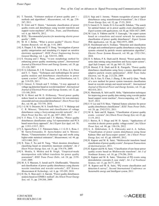 Poster Paper
Proc. of Int. Conf. on Advances in Signal Processing and Communication 2013
[6] T. Tarasiuk, “Estimator–analyzer of power quality: part 1 –
methods and algorithms”, Measurement, vol. 44, pp. 238247, 2011.
[7] H. Eristi and Y. Demir, “Automatic classification of power
quality events and disturbances using wavelet transform and
support vector machines”, IET Gen., Trans., and Distribution,
vol. 6, pp. 968-976, 2012.
[8] IEEE, “Recommended practice for monitoring electric power
quality”, 2009.
[9] M. H. J. Bollen, “What is power quality?” Electric Power
Systems Research, vol. 66, pp. 5-14, 2003.
[10] A. Thapar, T. K. Saha and Z. Y. Dong, “Investigation of power
quality categorisation and simulating it’s impact on sensitive
electronic equipment”, IEEE Power Engineering Society
General Meeting, vol. 1, pp. 528-533, 2004.
[11] S. Ouyang and J. Wang, “A new morphology method for
enhancing power quality monitoring system”, International
Journal of Electrical Power and Energy Systems, vol. 29, pp.
121-128, 2007.
[12] D. G. Liberman, R. J. R. Troncoso, R. A. O. Rios, A. G. Perez
and E. C. Yepez, “Techniques and methodologies for power
quality analysis and disturbances classification in power
system: a review”, IET Gen., Trans., and Distribution, vol. 5,
pp. 519-529, 2011.
[13] O. Gencer, S. Ozturk and T. Erfidan, “A new approach to
voltage sag detection based on wavelet transform”, International
Journal of Electrical Power and Energy Systems, vol. 32, pp.
133-140, 2010.
[14] W. G. Morsi and M. E. El-Hawary, “Novel power quality
indices based on wavelet packet transform for non-stationary
sinusoidal and non-sinusoidal disturbances”, Electr Power Syst
Res, vol. 80, pp. 753-759, 2010.
[15] J. G. M. S. Decanini, M. S. Tonelli-Neto, F. C. V. Malange and
C. R. Minussi, “Detection and classification of voltage
disturbances using a fuzzy-artmap-wavelet network”, Int J
Electr Power Syst Res, vol. 81, pp. 2057–2065, 2011.
[16] V. F. Pires, T. G. Amaral and J. F. Martins, “Power quality
disturbances classification using 3-d representation and PCA
based neuro-fuzzy approach”, Int J Expert Syst Appl, vol. 38,
pp. 11911-11917, 2011.
[17] A. Aguera-Perez, J. C. Palomares-Salas, J. J. G. D. L. Rosa, J.
M. Sierra-Fernandez, D. Ayora-Sedeno and A. MorenoMunoz, “Characterization of electrical sags and swells using
higher-order statistical estimators”, Measurement, vol. 44, pp.
1453-1460, 2011.
[18] X. Xiao, F. Xu and H. Yang, “Short duration disturbance
classifying based on stransform maximum similarity”, Int J
Electr Power Energy Syst, vol. 31, pp. 374-378, 2009.
[19] S. Shukla, S. Mishra and B. Singh, “Empirical-mode
decomposition with hilbert transform for power quality
assessment”, IEEE Trans Power Deliv, vol. 24, pp. 21592165, 2009.
[20] M. A. S. Masoum, S. Jamali and N. Ghaffarzadeh, “Detection
and classification of power quality disturbances using discrete
wavelet transform and wavelet networks”, IET Science
Measurement & Technology, vol. 4, pp. 193-205, 2010.
[21] H. He, X. Shen and J. A. Starzyk, “Power quality disturbances
analysis based on EDMRA method”, Int J Electr Power Energy
Syst, vol. 31, pp. 258-268, 2009.

© 2013 ACEEE
DOI: 03.LSCS.2013.3.10

[22] S. Suja and J. Jerome, “Pattern recognition of power signal
disturbances using stransformand tt-transform”, Int J Electr
Power Energy Syst, vol. 32, pp. 37-53, 2010.
[23] S. Gunal, O. N. Gerek, D. G. Ece and R. Edizkan, “The search
for optimal feature set in power quality event classification”,
Expert systems with applications, vol. 36, pp. 1026-1027, 2009.
[24] M. Uyar, S. Yildirim and M. T. Gencoglu, “An expert system
based on s-transform and neural network for automatic
classification of power quality disturbances”, Expert System
With Application, vol. 36, pp. 5962-5975, 2009.
[25] R. Hooshmand and A. Enshaee, “Detection and classification
of single and combined power quality disturbances using fuzzy
systems oriented by particle swarm optimization algorithm”,
Electric Power Systems Research, vol. 80, pp. 1552-1561,
2010.
[26] H. S. Behera, P. K. Dash and B. Biswal, “Power quality time
series data mining using stransform and fuzzy expert system”,
Appl Soft Comput, vol. 10, pp. 945–55, 2010.
[27] B. Biswal, P. K. Dash and B. K. Panigarhi, “Power quality
disturbance classification using fuzzy c-means algorithm and
adaptive particle swarm optimization”, IEEE Trans Indus
Electron, vol. 56, pp. 212-220, 2009.
[28] Z. He, S. Gao, X. Chen, J. Zhang, Z. Bo and Q. Qian, “Study
of a new method for power system transients classification
based on wavelet entropy and neural network”, International
Journal of Electrical Power and Energy Systems, vol. 33, pp.
402-410, 2011.
[29] K. Manimala, K. Selvi and R. Ahila, “Optimization techniques
for improving power quality data mining using wavelet packet
based support vector machine”, Neurocomputing, vol. 77, pp.
36-47, 2012.
[30] C-Y Lee and Y-X Shen, “Optimal feature selection for power
quality disturbances classification”, IEEE Trans Power Deliv,
vol. 26, pp. 2342-2351, 2011.
[31] M. K. Saini and R. Kapoor, “Classification of power quality
events – a review”, Int J Electr Power Energy Syst, vol. 43, pp.
11-19, 2012.
[32] J. Barros, R. I. Diego and M. D. Apraiz, “Applications of
wavelets in electric power quality: voltage events”, Int J Electr
Power Syst, vol. 88, pp. 130-136, 2012.
[33] A. A. Abdelsalam, A. A. Eldesouky and A. A. Sallam,
“Classification of power system disturbances using linear
Kalman filter and fuzzy-expert system”, Int J Electr Power
Energy Syst, vol. 43, pp. 688-695, 2012.
[34] R. Kapoor and M. K. Saini, “Multiwavelet transform based
classification of power quality events”, European Transactions
of electrical power, 2011.
[35] R. Kapoor and M. K. Saini, “Classification of non linear power
quality events based on Multiwavelet transform”, Int J of
Nonlinear Science, vol. 10, pp. 279-286, 2010.
[36] R. Kapoor and M. K. Saini, “Detection of PQ events using
demodulation concepts:A case study”, Int J of Nonlinear
Science, vol. 13, pp. 64-77, 2010.
[37 R. Kapoor and M. K. Saini, “PQ events classification and
detection-A survey”, Second International Conference on
Sustainable energy and Intelligent system, 2011.

107

 