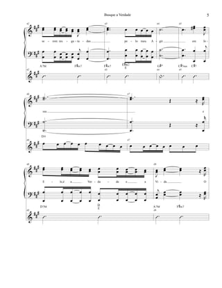 &
?
&
###
##
#
###
42
œœ œœ œœ œœ œœ
J
œœ
œœ
se rem res ga ta das
œ
œ
œ
œ
œ
œ
œ
œ
œ
œ
j
œ
œ
œ
œ
42
.Û .Û
A7M F#m7
43
..œœ œ œ œ œ œ
pe lo meu A
.
.
œ
œ
œ
œ
œ
œ
œ
œ
œ
œ
œ
œ
43
.Û .Û
F#m7
F#m7
E
44
.˙
gir
.
.
˙
˙
44
.|
G#ø
45
.œ œœ#
J
œœ
em Je
.
.
œ
œ
œ
œ
j
œ
œ
45
.Û .Û
C#7sus C#7
- - - - - - -
&
?
&
##
#
##
#
###
46
..˙˙
sus
.
.
˙
˙
46
œ œ œ œ œ œ œ œ œ œ
D9
47
..œœ Œ ≈ R
œœ
e
.
.
œ
œ
Œ ≈
r
œ
œ
47
œ œ œ œ œ œ œ œ
&
?
&
##
#
##
#
##
#
48
œœ œœ œœ œœ œœ œ
œ
œ
œ œœ œœ œœ
E le,é a Ver da de e a
œ
œ
œ
œ
œ
œ
œ
œ
œ
œ
œ
œ
œ
œ
œ
œ
œ
œ
œ
œ
48
.Û .Û
D7M
D
E
49
J
œœ
œœ œœ ≈
R
œœ
Vi da O
j
œ
œ
œœ œœ ≈ R
œœ
49
.Û .Û
A7M F#m7
- - - -
5Busque a Verdade
 