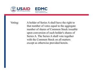 Voting: A holder of Series A shall have the right to
that number of votes equal to the aggregate
number of shares of Common Stock issuable
upon conversion of such holder's shares of
Series A. The Series A shall vote together
with the Common Stock on all matters
except as otherwise provided herein.
 