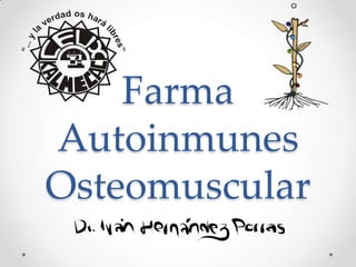 Farma
Autoinmunes
Osteomuscular
 
