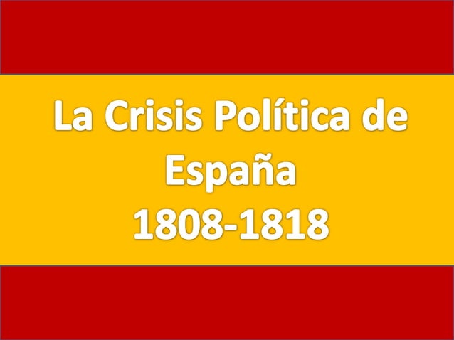 10. la crisis política de España 1808 1814