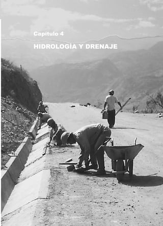 73
Manual para el Diseño de Carreteras
Pavimentadas de Bajo Volumen de Tránsito
Capítulo 4
HIDROLOGÍA Y DRENAJE
 