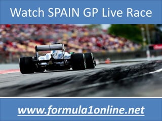 Watch SPAIN GP Live Race
www.formula1online.net
 