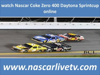 watch Nascar Coke Zero 400 Daytona Sprintcup
online
www.nascarlivetv.com
 