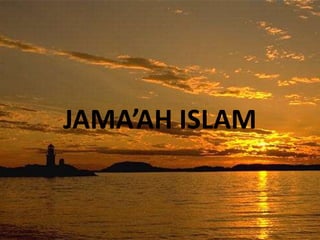 1
JAMA’AH ISLAM
 