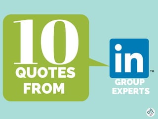 10QUOTES
FROM EXPERTS
GROUP
 