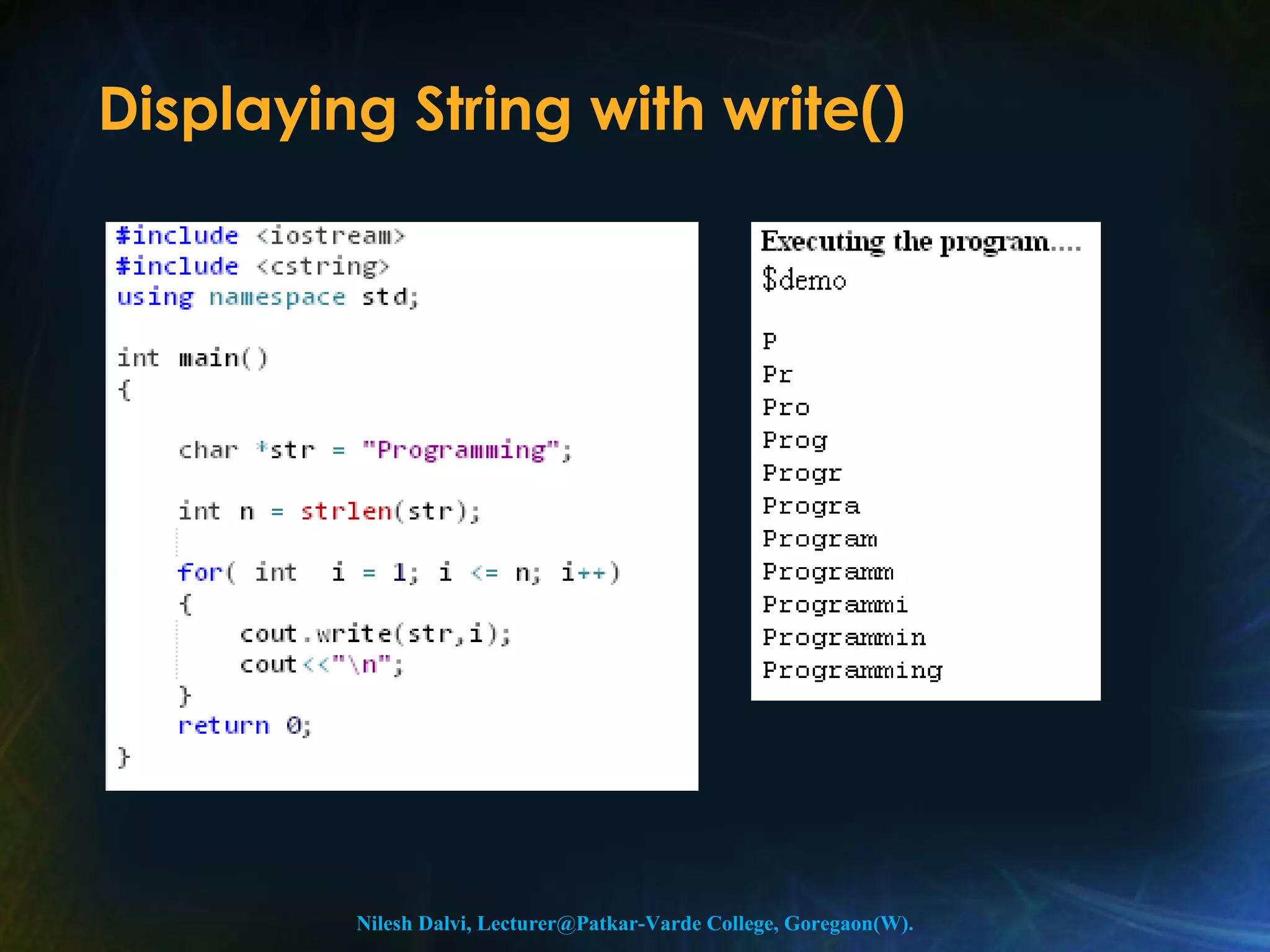 Displaying String with write() 
Nilesh Dalvi, Lecturer@Patkar-Varde College, Goregaon(W). 
 