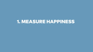 1. MEASURE HAPPINESS 
 