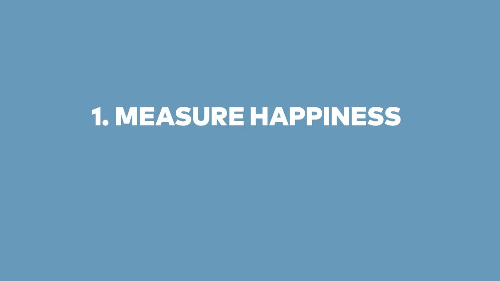 1. MEASURE HAPPINESS