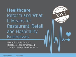 PeopleMatter: Health Care Reform and What It Means for Restaurant, Retail and Hospitality Businesses