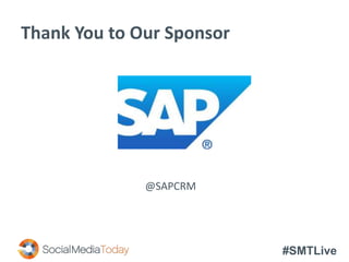 #SMTLive
Thank You to Our Sponsor
@SAPCRM
 