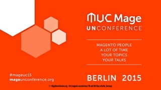 1 — MageUnconference.org - first magento unconference 7th and 8th May in Berlin, Germany 
 