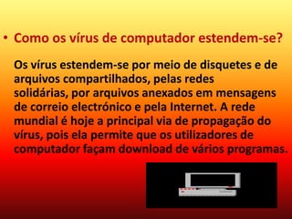 Deve ter um bom softeware antivírus, para garantir uma melhor segurança do seu computador, mas não total. 