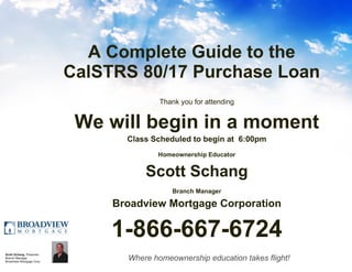 A Complete Guide to the CalSTRS 80/17 Purchase Loan ,[object Object],[object Object],[object Object],[object Object],[object Object],[object Object],[object Object],[object Object]