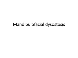 Mandibulofacial dysostosis
 