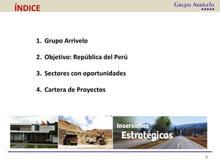 ÍNDICE
2
1. Grupo Arrivelo
2. Objetivo: República del Perú
3. Sectores con oportunidades
4. Cartera de Proyectos
 