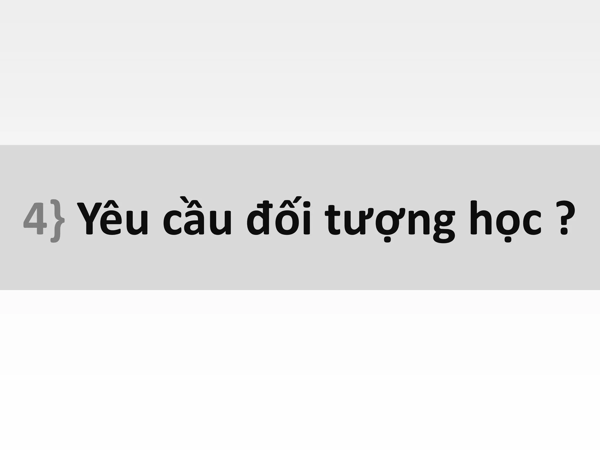4} Yêu cầu đối tượng học ?
 