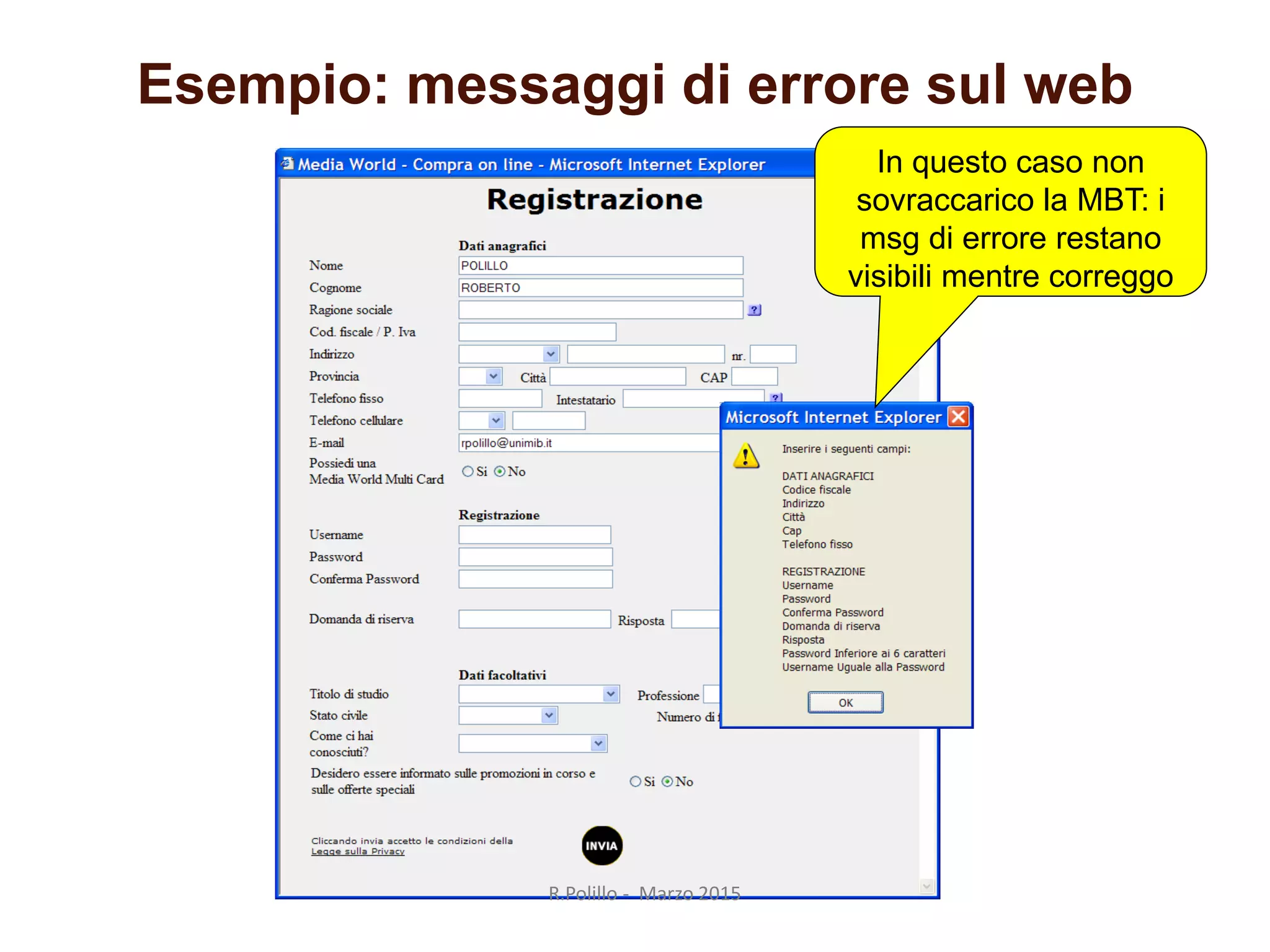 In questo caso non
sovraccarico la MBT: i
msg di errore restano
visibili mentre correggo
Esempio: messaggi di errore sul web
R.Polillo - Marzo 2015
 