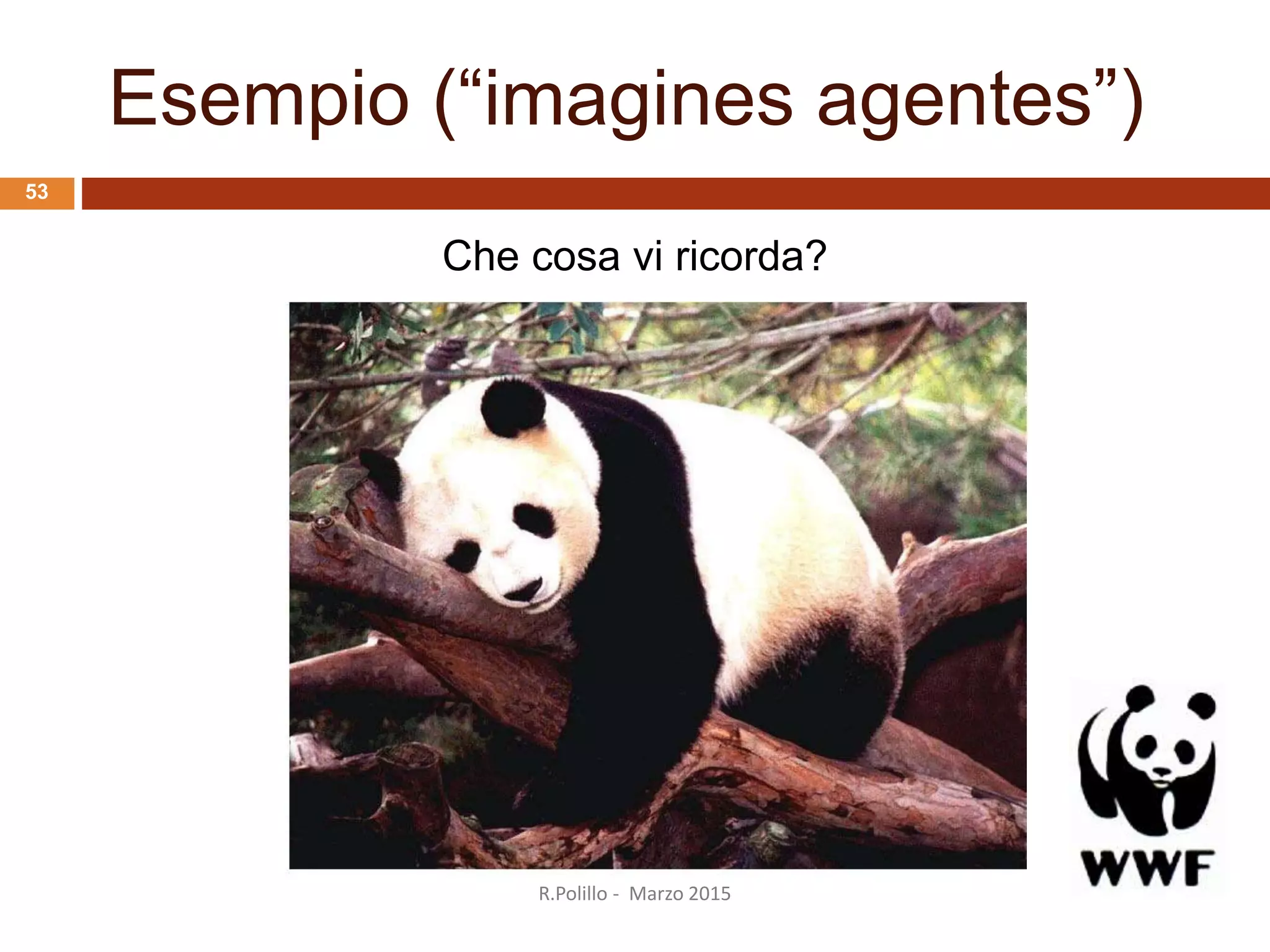 Esempio (“imagines agentes”)
Che cosa vi ricorda?
R.Polillo - Marzo 2015
53
 