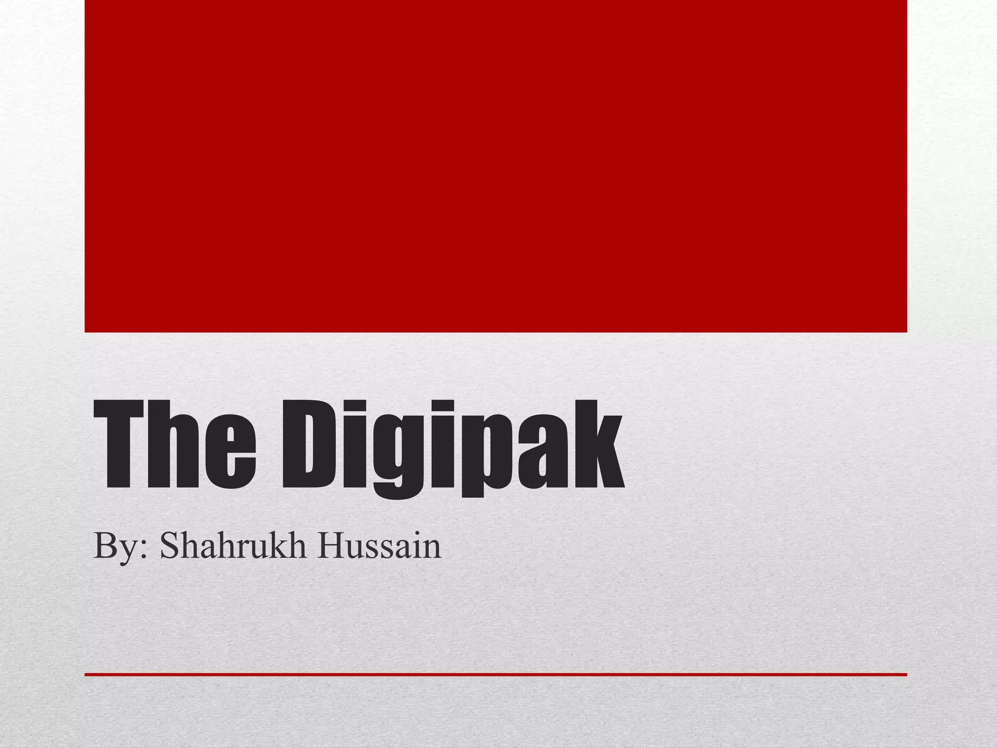 The Digipak
By: Shahrukh Hussain