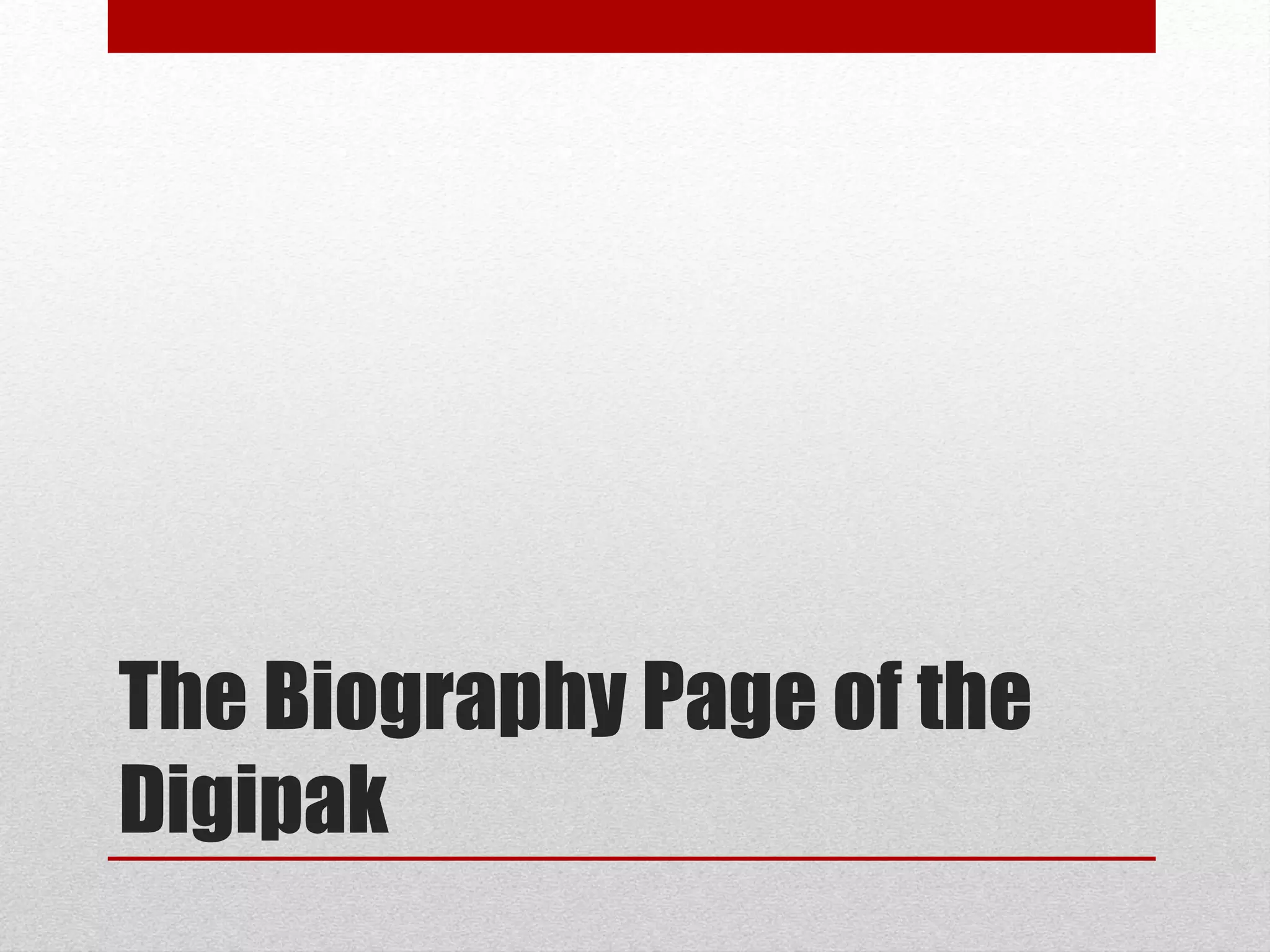 The Biography Page of the
Digipak