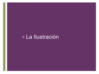 + La Ilustración
 