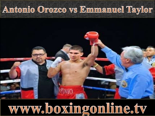 watch Antonio Orozco vs Emmanuel Taylor Fighting broadcast live