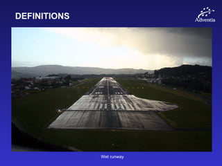 DEFINITIONS
Wet runway
 