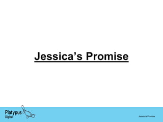 Jessica’s Promise
Jessica’s Promise
 
