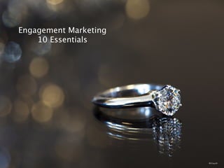 @Chayuth
Engagement Marketing 
10 Essentials
 
