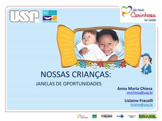 Experiência do Projeto
Nossas Crianças Janelas de Oportunidades
 