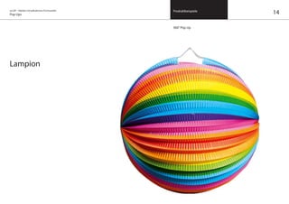 on/off – Objekte mit kalkuliertem Formwandel
Pop Ups
Produktbeispiele
Lampion
360° Pop Up
14
 