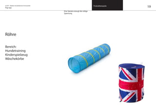 on/off – Objekte mit kalkuliertem Formwandel
Pop Ups
Produktbeispiele
Röhre
Bereich:
Hundetraining
Kinderspielzeug
Wäschekörbe
19
Eine Spirale erzeugt die nötige
Spannung
 