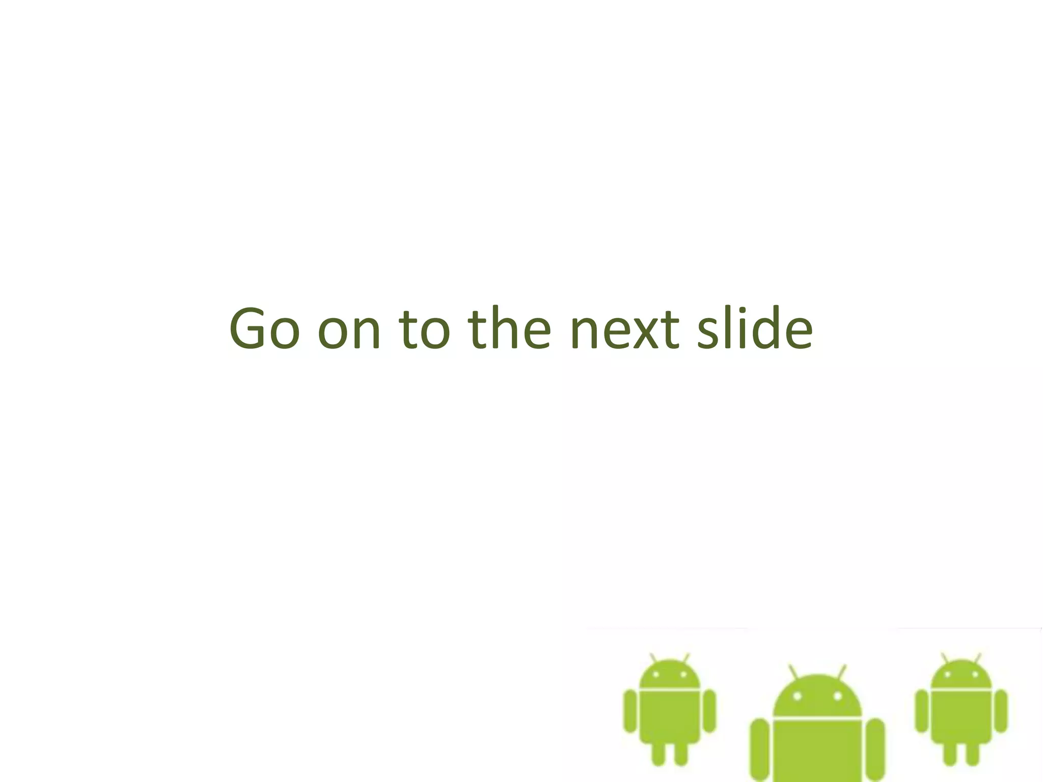 Go on to the next slide
 