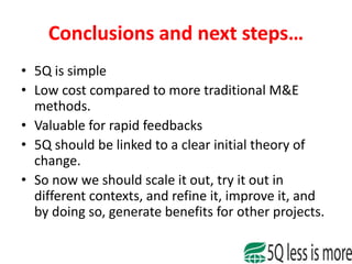 5Q approach: Less is more