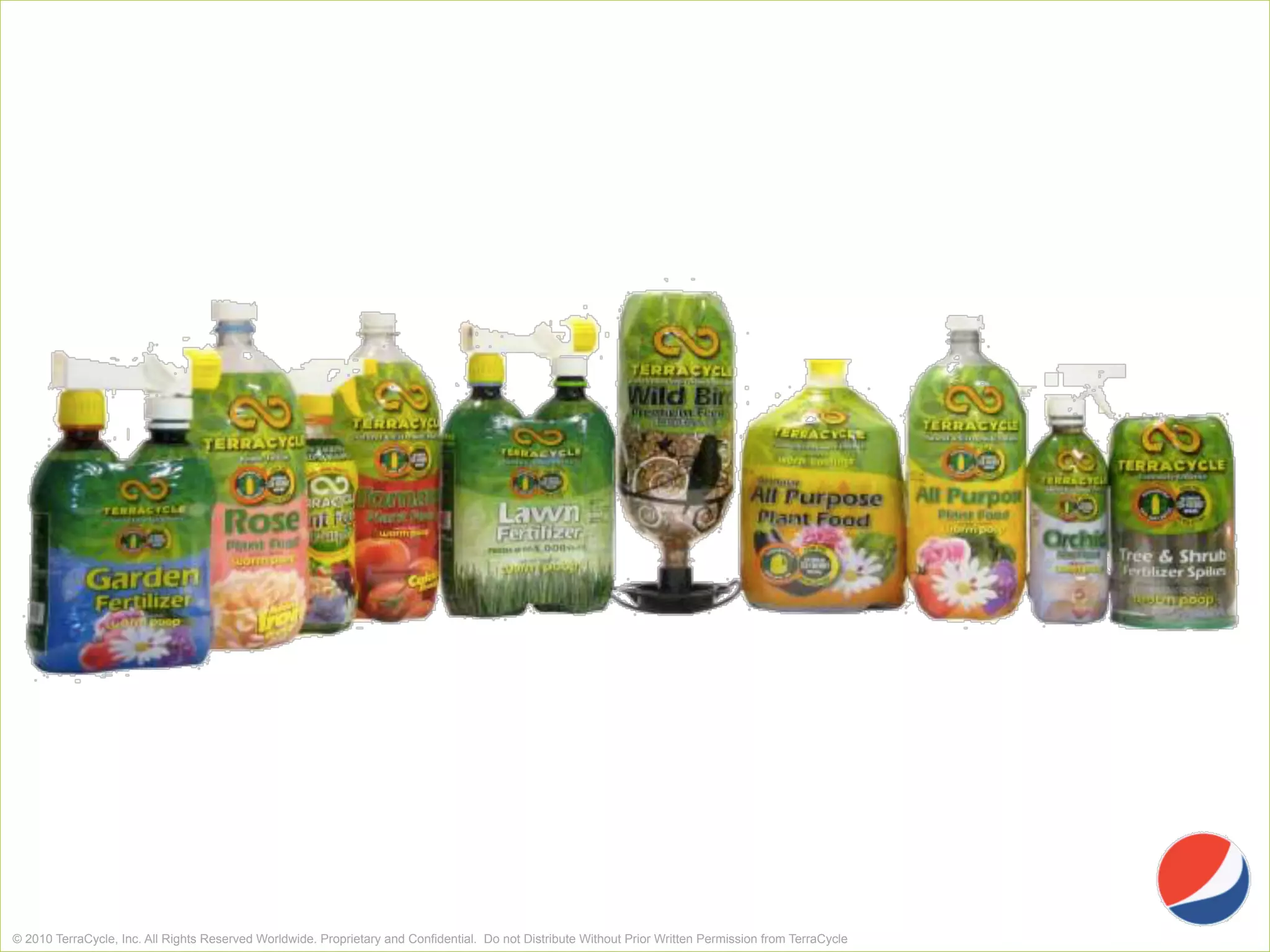 © 2010 TerraCycle, Inc. All Rights Reserved Worldwide. Proprietary and Confidential. Do not Distribute Without Prior Written Permission from TerraCycle
 