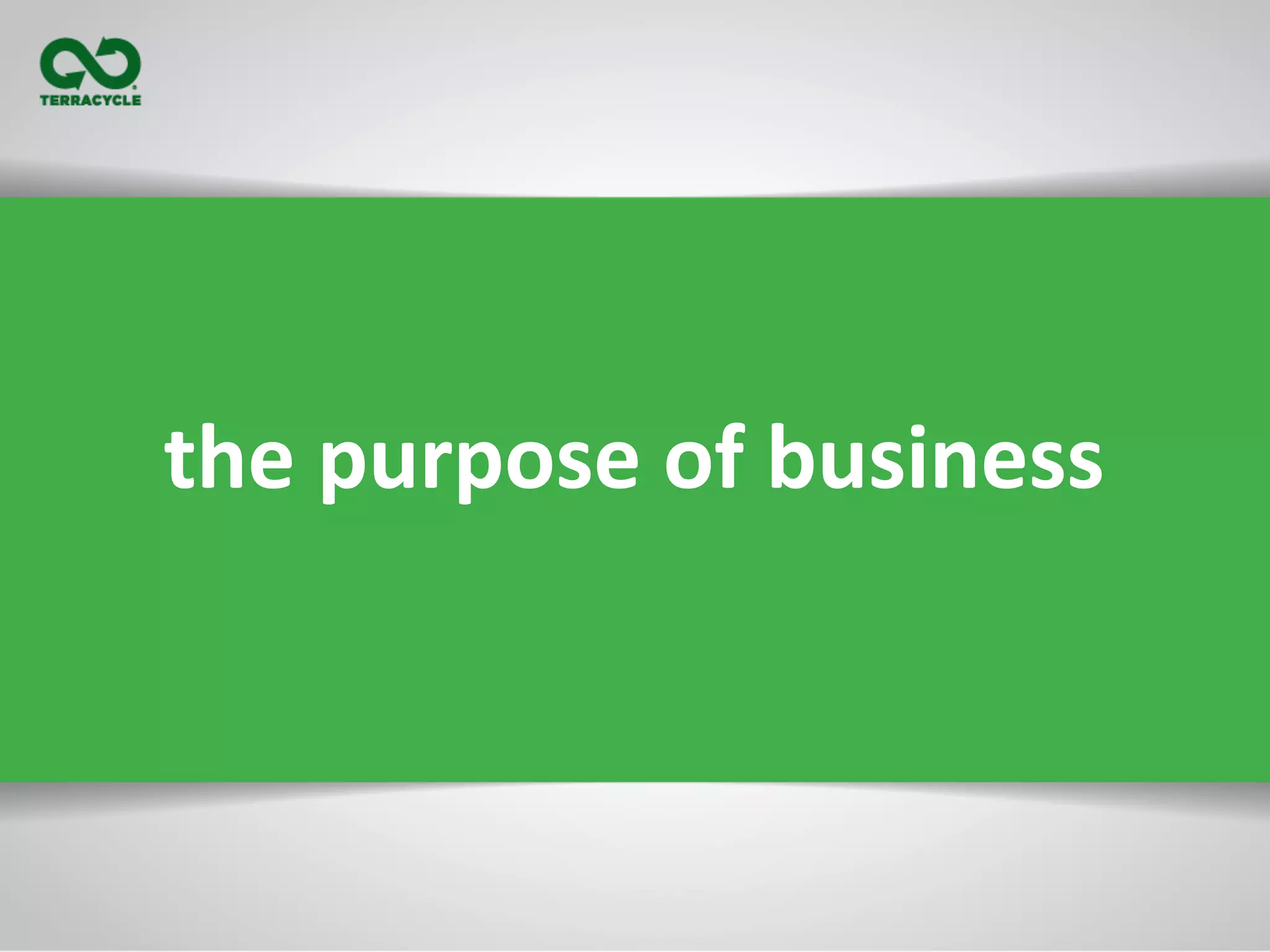 the	
  purpose	
  of	
  business	
  
 
