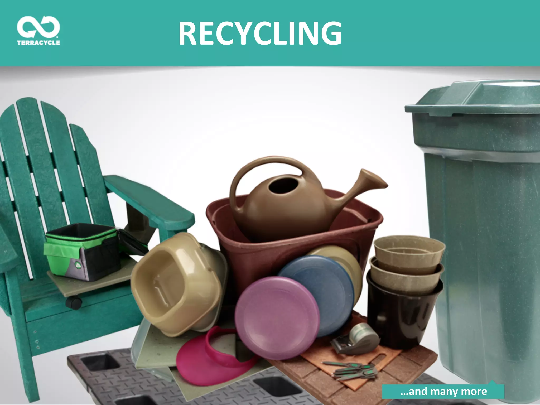 30	
  …and	
  many	
  more	
  
RECYCLING	
  	
  
 