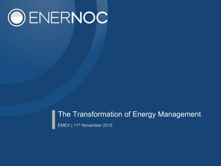 The Transformation of Energy Management
EMEX | 11th November 2015
 