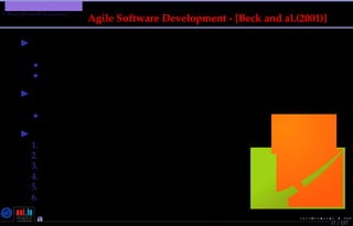 TMPA-2015-Keynote - Part: Software Engineering Education
What About SE in Industry ?
17 / 157
Agile Software Development - [Beck and al.(2001)]
Represents a “Software Engineering success story”
for the mass
• realistic w.r.t. SE maturity (theories, methods and tools)
• realistic w.r.t. ICT project’s budgets
Mainly focused on project management and
development life cycle
• iterative and incremental design and development
Promotes directly some SE areas
1. Software Construction
2. Software Testing
3. Software Engineering Management
4. Software Engineering Process
5. Software Quality
6. Software Engineering Professional Practice
Nicolas Guelﬁ- Wednesday 11th November, 2015 (23:06) - University of Luxembourg, LU
 