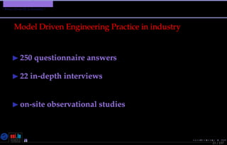 TMPA-2015-Keynote - Part: Software Engineering Education
What About SE in Industry ?
21 / 157
Model Driven Engineering Practice in industry
[Hutchinson et al.(2011)Hutchinson, Whittle, Rounceﬁeld, and Kristoffersen]
250 questionnaire answers from MDE practitioners
22 in-depth interviews of MDE professionals from 17
different companies
on-site observational studies with companies
practicing MDE
Nicolas Guelﬁ- Wednesday 11th November, 2015 (23:06) - University of Luxembourg, LU
 
