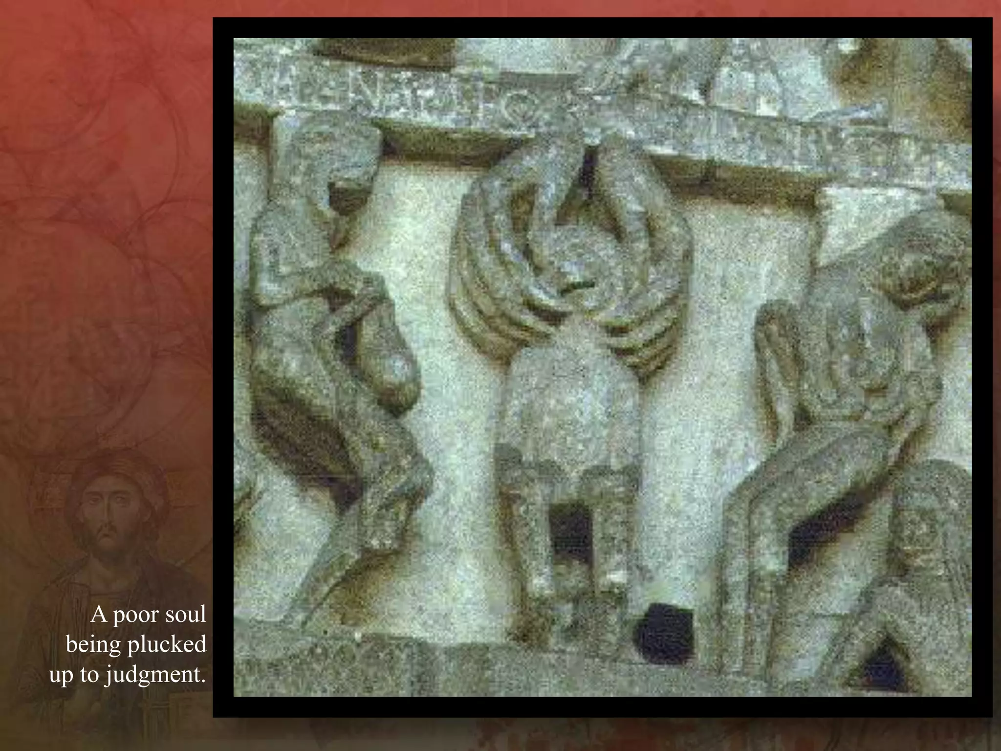 A poor soul
being plucked
up to judgment.
 