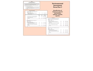Environmental
Assessment
Form Part 2
identiﬁcation of
impacts on species
and habitats
(upland, wetland,
aquatic)
 