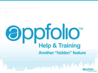 Help & Training
Another “hidden” feature

 