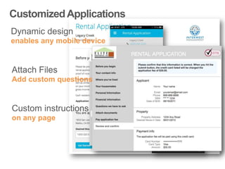 Customized Applications
Customized Applications
Dynamic design
enables any mobile device

Attach Files
Add custom questions

Custom instructions
on any page

 