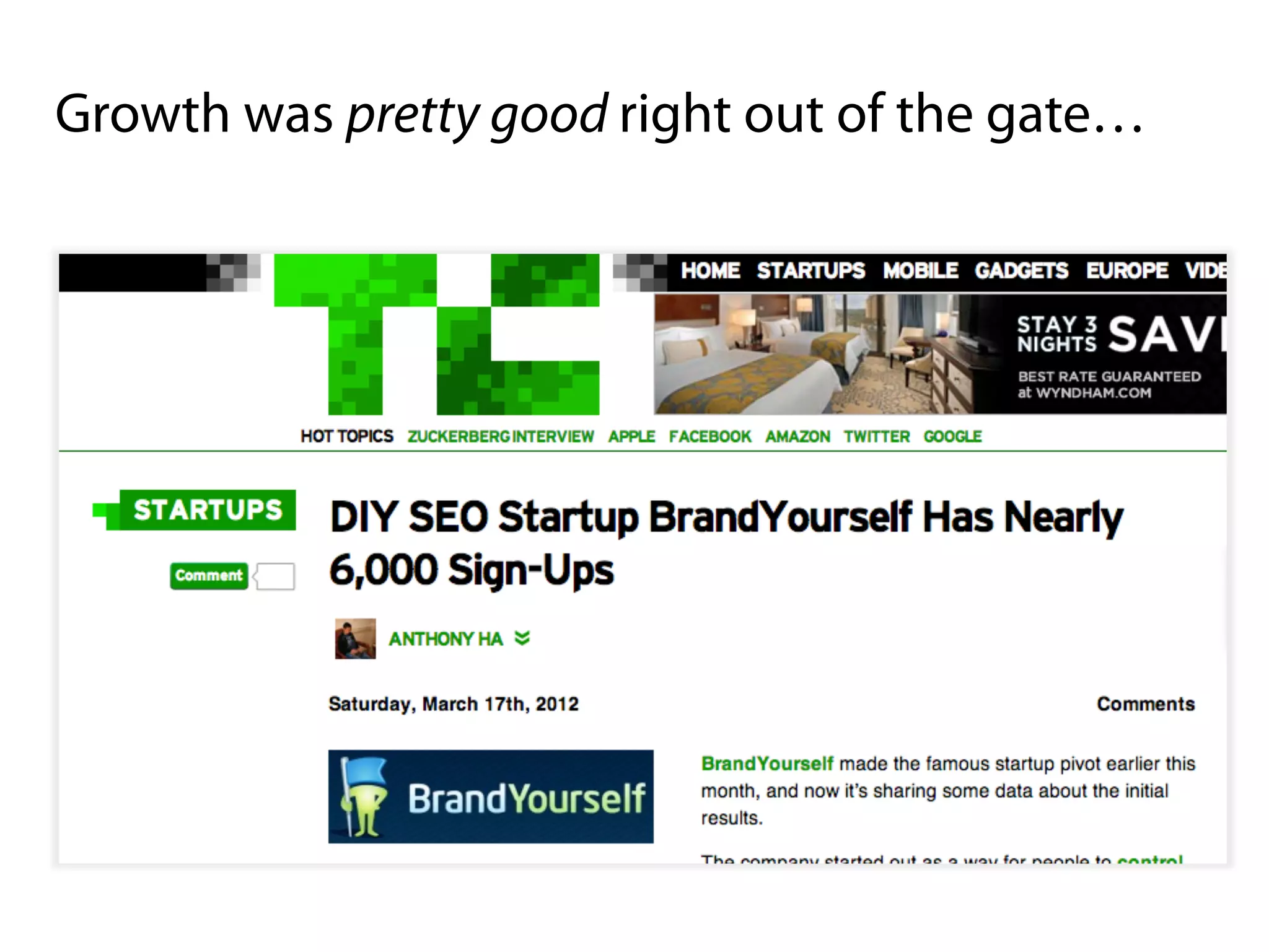 Growth was pretty good right out of the gate…
 