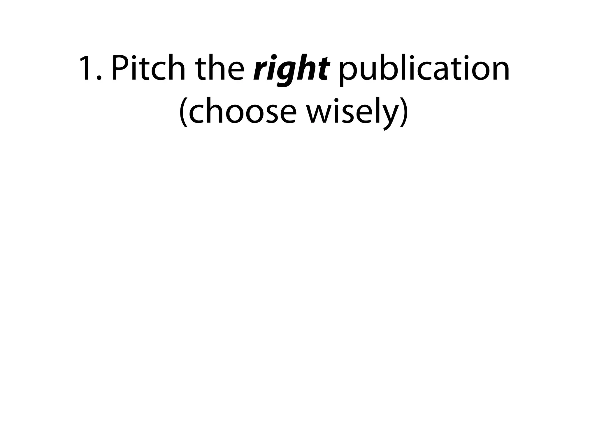 1. Pitch the right publication
 