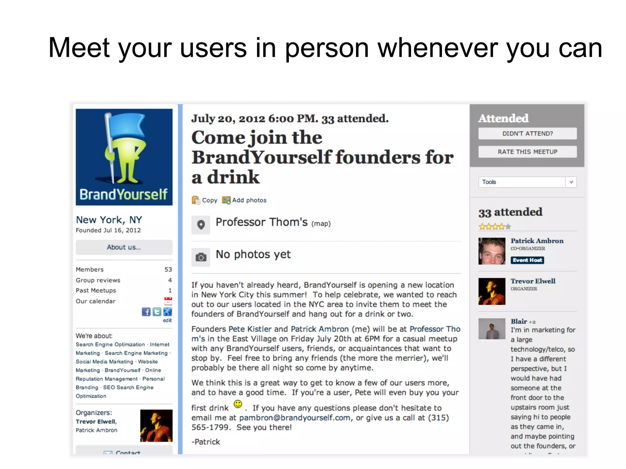Meet your users in person whenever you can
 