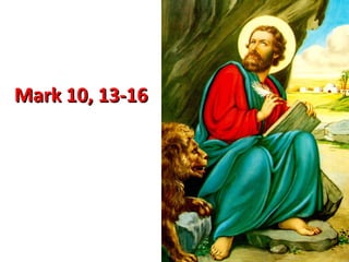 Mark 10, 13-16Mark 10, 13-16
 